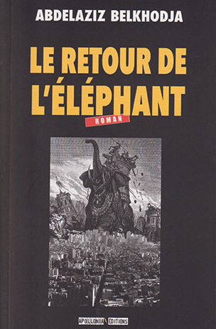 Abdelaziz Belkhodja-Le retour  de l’éléphant