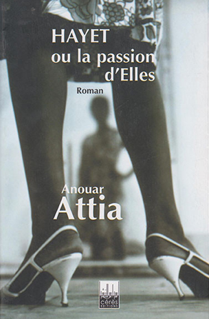 Anouar Attia-HAYETT ou La passion d’elle