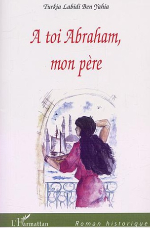 Turkia Labidi Ben yahia-A toi Abraham, mon père